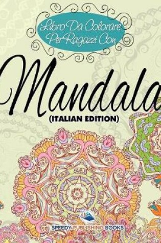 Cover of Libro Da Colorare Per Ragazzi Con Mandala