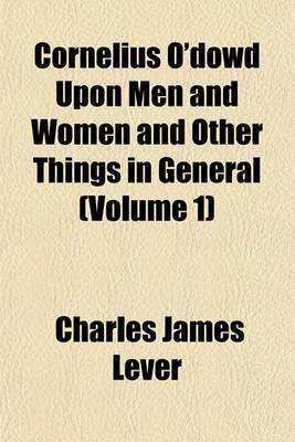 Book cover for Cornelius O'Dowd Upon Men and Women and Other Things in General (Volume 1)