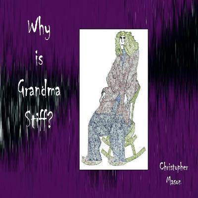 Book cover for Why is Grandma Stiff?