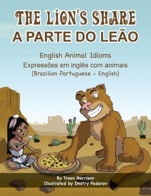 Book cover for The Lion's Share - English Animal Idioms (Brazilian Portuguese-English)