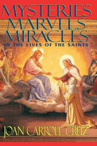 Cover of Mysteries, Marvels, Miracles in the Lives of the Saints