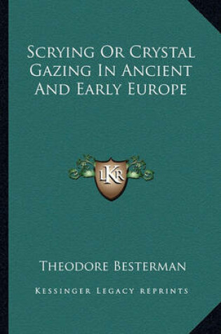 Cover of Scrying or Crystal Gazing in Ancient and Early Europe