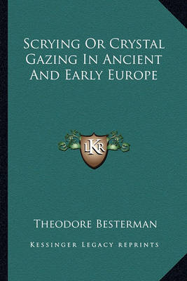 Book cover for Scrying or Crystal Gazing in Ancient and Early Europe