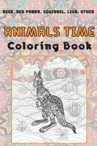 Cover of Animals Time - Coloring Book - Deer, Red panda, Squirrel, Lion, other