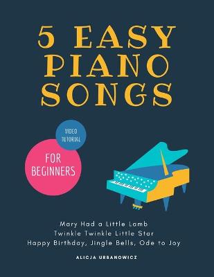 Book cover for 5 EASY Piano Songs for Beginners