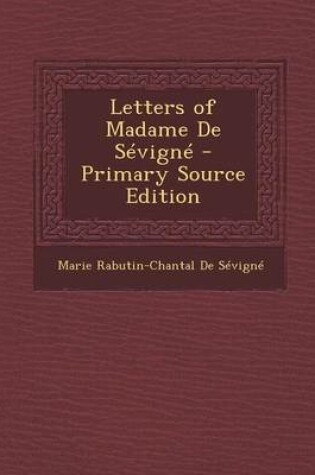 Cover of Letters of Madame de Sevigne - Primary Source Edition