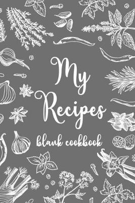 Book cover for My Recipes Blank Cookbook