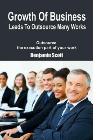 Cover of Growth of Business Leads to Outsource Many Works
