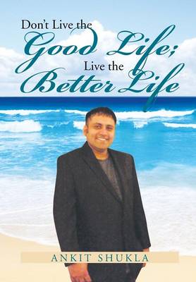 Book cover for Don't Live the Good Life; Live the Better Life