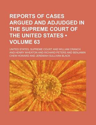 Book cover for Reports of Cases Argued and Adjudged in the Supreme Court of the United States (Volume 63)