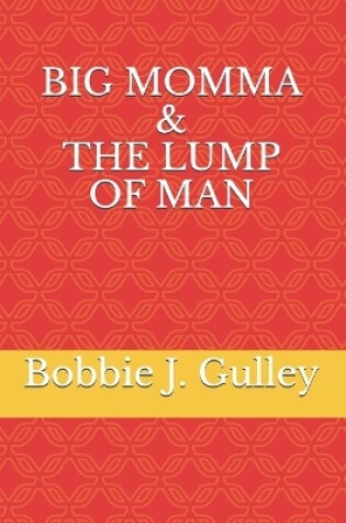 Cover of Big Momma & The Lump Of Man