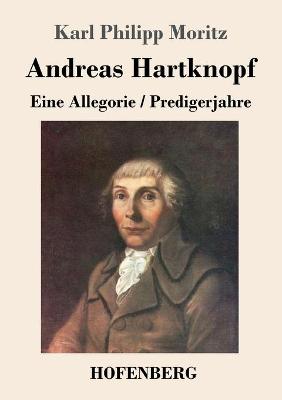 Book cover for Andreas Hartknopf. Eine Allegorie / Andreas Hartknopfs Predigerjahre