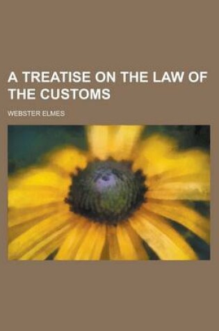 Cover of A Treatise on the Law of the Customs