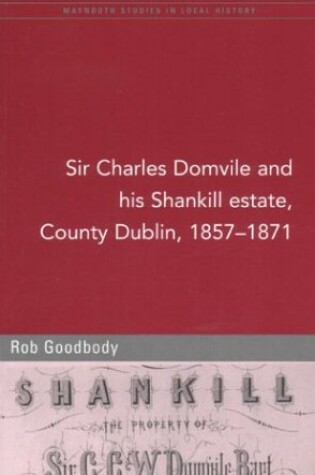 Cover of Sir Charles Domvile and the Management of His Shankill Estate, Co.Dublin, 1857-68