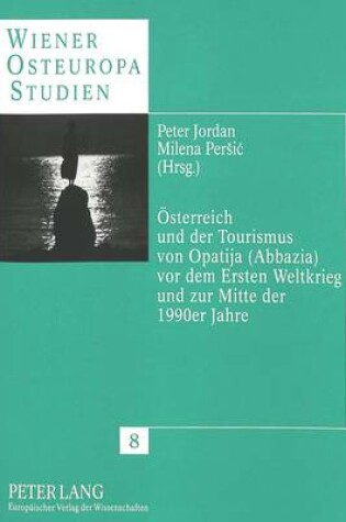 Cover of Oesterreich Und Der Tourismus Von Opatija (Abbazia) VOR Dem Ersten Weltkrieg Und Zur Mitte Der 1990er Jahre