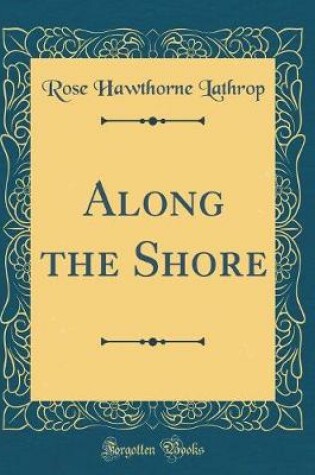 Cover of Along the Shore (Classic Reprint)