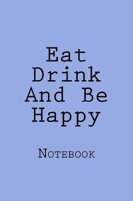 Book cover for Eat Drink And Be Happy