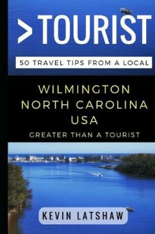 Cover of Greater Than a Tourist - Wilmington, NC