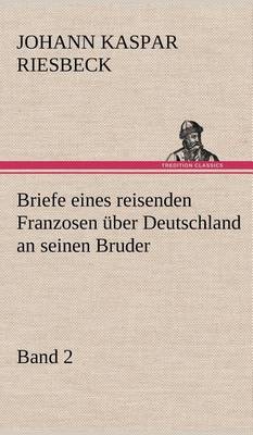 Book cover for Briefe Eines Reisenden Franzosen Uber Deutschland an Seinen Bruder - Band 2