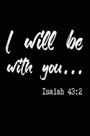 Cover of I Will Be With You Isaiah 43