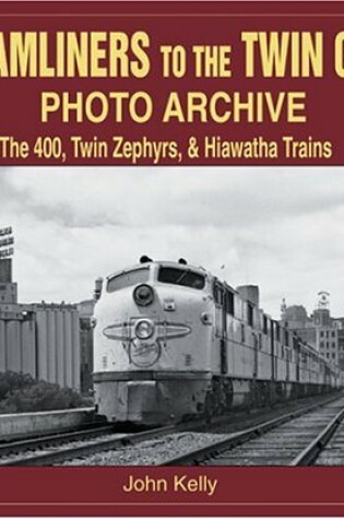 Cover of Streamliners to the Twin Cities Photo Archive