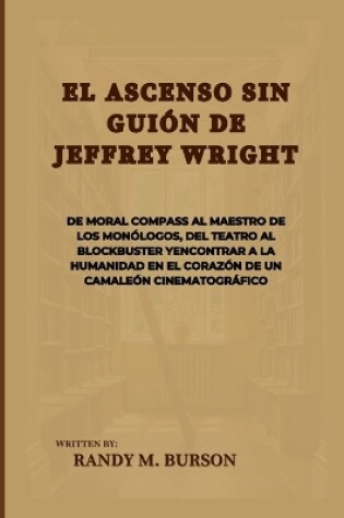 Cover of El ascenso sin gui�n de Jeffrey Wright