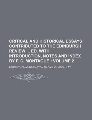 Book cover for Critical and Historical Essays Contributed to the Edinburgh Review Ed. with Introduction, Notes and Index by F. C. Montague (Volume 2)