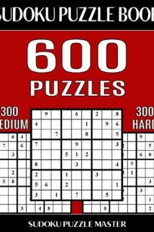 Cover of Sudoku Puzzle Book 600 Puzzles, 300 Medium and 300 Hard