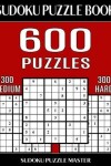 Book cover for Sudoku Puzzle Book 600 Puzzles, 300 Medium and 300 Hard