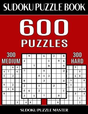 Book cover for Sudoku Puzzle Book 600 Puzzles, 300 Medium and 300 Hard