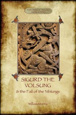 Cover of The Story of Sigurd the Volsung and the Fall of the Niblungs (Aziloth Books)