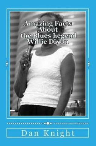 Cover of Amazing Facts About the Blues Legend Willie Dixon