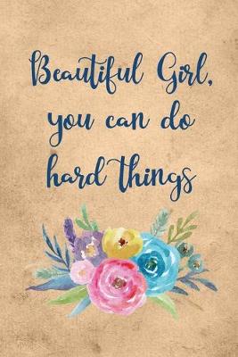 Book cover for Beautiful Girl You Can Do Hard Things