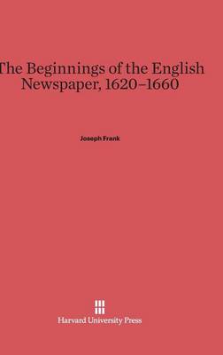 Book cover for The Beginnings of the English Newspaper, 1620-1660