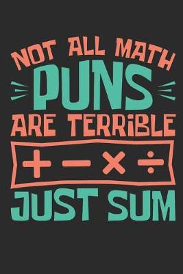 Book cover for Not All Math Puns Are Terrible Just Sum