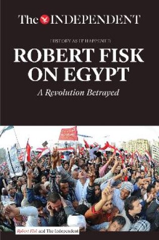 Cover of Robert Fisk on Egypt : The Independent - History As It Happened