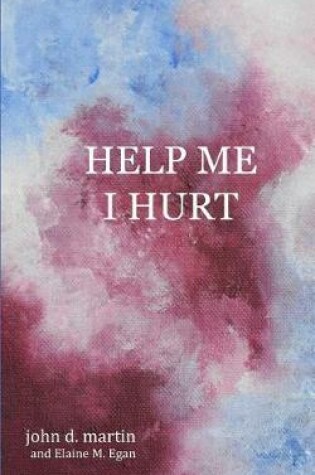 Cover of Help Me I Hurt