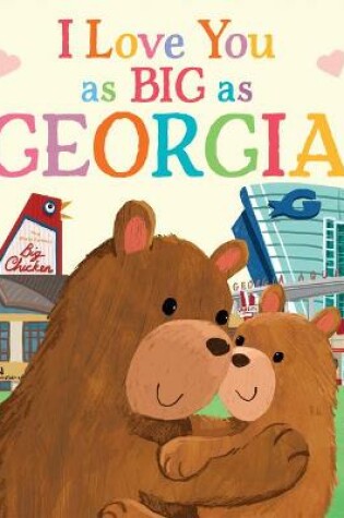 Cover of I Love You as Big as Georgia