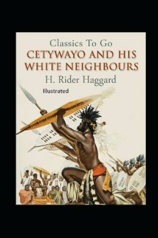 Cover of Cetywayo and his White Neighbours IllustratedH