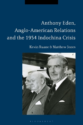 Book cover for Anthony Eden, Anglo-American Relations and the 1954 Indochina Crisis