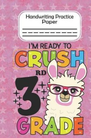 Cover of I'm Ready To Crush 3rd Grade - Handwriting Practice Paper