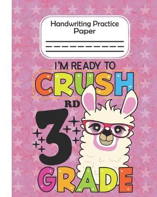 Book cover for I'm Ready To Crush 3rd Grade - Handwriting Practice Paper