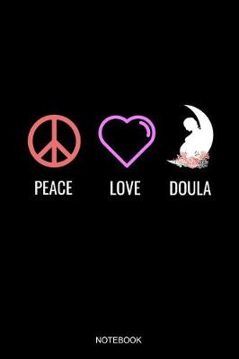 Book cover for Peace Love Doula Notebook