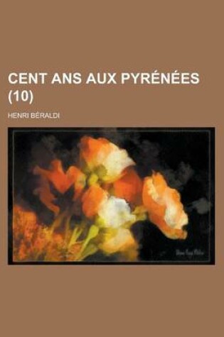 Cover of Cent ANS Aux Pyrenees (10)