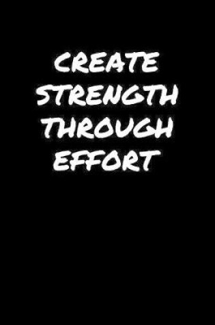 Cover of Create Strength Through Effort