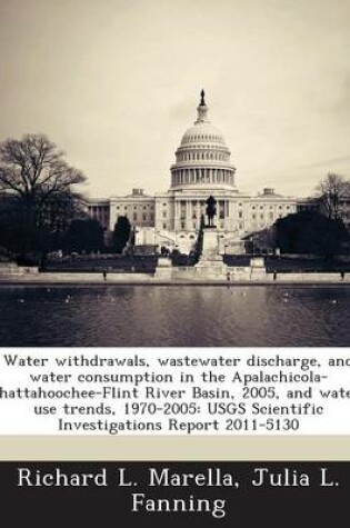 Cover of Water Withdrawals, Wastewater Discharge, and Water Consumption in the Apalachicola-Chattahoochee-Flint River Basin, 2005, and Water-Use Trends, 1970-2005