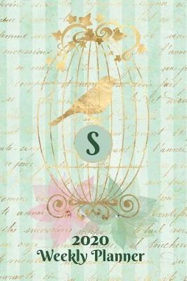 Book cover for Plan On It 2020 Weekly Calendar Planner 15 Month Pocket Appointment Notebook - Gilded Bird In A Cage Monogram Letter S