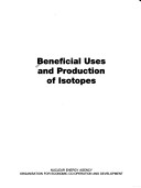 Book cover for Beneficial Uses and Production of Isotopes