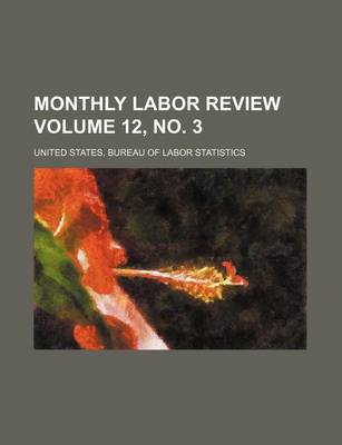 Book cover for Monthly Labor Review Volume 12, No. 3