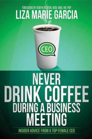 Cover of Never Drink Coffee During a Business Meeting